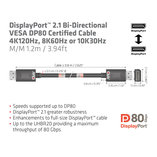 CLUB3D DisplayPort 2.1 Bi-Directional VESA DP80 Certified Cable 4K240Hz, 8K60Hz or 10K30Hz M/M 1.2m/3.94ft CLUB3D DisplayPort 2.1 Bi-Directional VESA DP80 Certified Cable 4K240Hz, 8K60Hz or 10K30Hz M/M 1.2m/3.94ft
