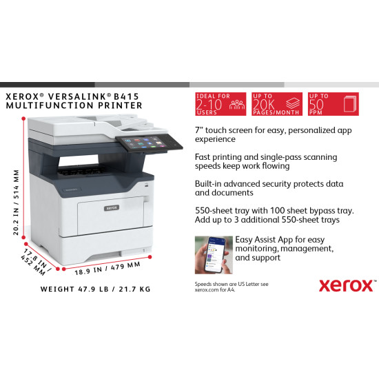 VersaLink B415 A4 47ppm Duplex Copy/Print/Scan/Fax PS3 PCL5e/6 2 Trays Total 650 Sheets VersaLink B415 A4 47ppm Duplex Copy/Print/Scan/Fax PS3 PCL5e/6 2 Trays Total 650 Sheets